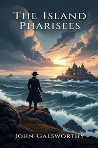 The Island Pharisees - John Galsworthy - E-Book