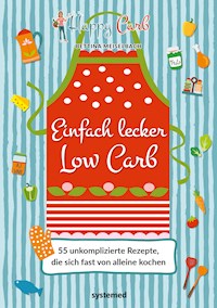 Happy Carb: Einfach lecker Low Carb - Bettina Meiselbach - E-Book