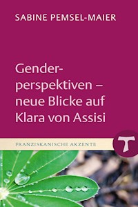 Genderperspektiven - Neue Blicke auf Klara von Assisi - Sabine Pemsel-Maier - E-Book