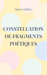 Constellation de fragments poétiques - Marie Corbal - E-Book