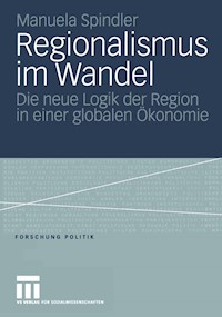 Regionalismus im Wandel - Manuela Spindler - E-Book