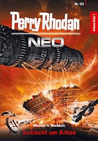 Perry Rhodan Neo 121: Schlacht um Arkon - Michael H. Buchholz - E-Book