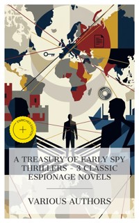 A Treasury of Early Spy Thrillers – 3 Classic Espionage Novels - Earl Derr Biggers - E-Book