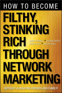 How to Become Filthy, Stinking Rich Through Network Marketing - Mark Yarnell - E-Book