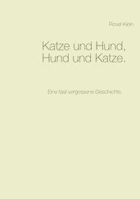 Katze und Hund, Hund und Katze. - Rosel Klein - E-Book