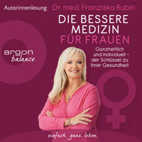 Die bessere Medizin für Frauen - Ganzheitlich und individuell - der Schlüssel zu Ihrer Gesundheit (Ungekürzt) - Franziska Rubin - Hörbuch