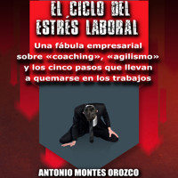 El Ciclo del Estrés Laboral - Antonio Montes Orozco - Hörbuch