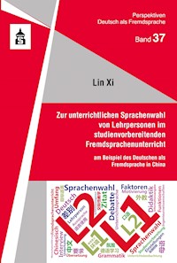Zur unterrichtlichen Sprachenwahl von Lehrpersonen im studienvorbereitenden Fremdsprachenunterricht - Lin Xi - E-Book