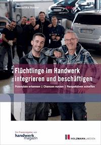 Flüchtlinge im Handwerk integrieren und beschäftigen - Anouschka Wasner - E-Book