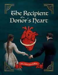 The Recipient of a Donor's Heart - Debra Lesia Judkins - E-Book