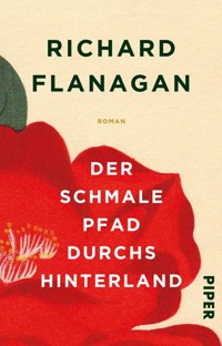 Der schmale Pfad durchs Hinterland - Richard Flanagan - E-Book