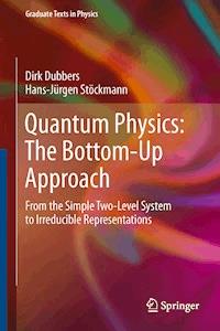 Quantum Physics: The Bottom-Up Approach - Dirk Dubbers - E-Book