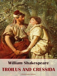Troilus and Cressida - William Shakespeare - E-Book