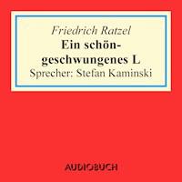 Ein schöngeschwungenes L - Friedrich Ratzel - Hörbuch
