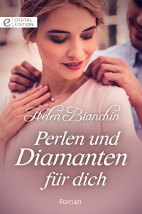 Perlen und Diamanten für dich - Helen Bianchin - E-Book