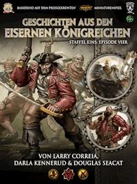 Geschichten aus den Eisernen Königreichen, Staffel 1 Episode 4 - Larry Correia - E-Book