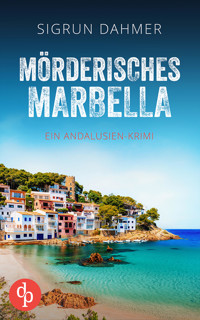 Mörderisches Marbella | Ein spannungsgeladener Krimi an der Südküste Spaniens - Sigrun Dahmer - E-Book