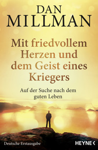 Mit friedvollem Herzen und dem Geist eines Kriegers - Dan Millman - E-Book