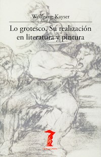 Lo grotesco. Su realización en literatura y pintura - Wolfgang Kayser - E-Book
