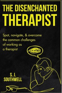 The Disenchanted Therapist - S. J. Southwell - E-Book