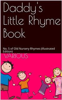 Daddy's Little Rhyme Book / No. 5 of Old Nursery Rhymes - Various - E-Book