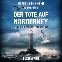 Nordseemord Der Tote auf Norderney - Steinbeisser und Fendt - Steinbeisser und Fendt ermitteln, Band 3 (ungekürzt) - Daniela Frenken - Hörbuch