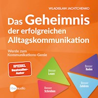Das Geheimnis der erfolgreichen Alltagskommunikation - Jachtchenko Wladislaw - E-Book + Hörbuch