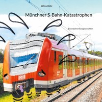 Münchner S-Bahn-Katastrophen - Wilma Wally - E-Book