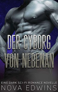 Der Cyborg von nebenan - Nova Edwins - E-Book