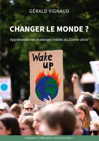 Changer le monde ? - Gérald Vignaud - E-Book