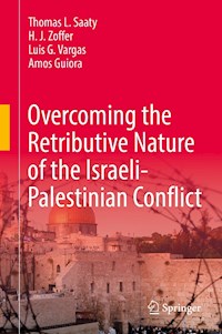 Overcoming the Retributive Nature of the Israeli-Palestinian Conflict - Thomas L. Saaty - E-Book