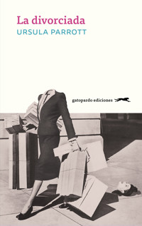 La divorciada - Ursula Parrott - E-Book