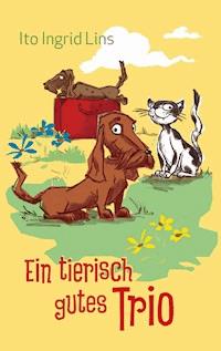 Ein tierisch gutes Trio - Ito Ingrid Lins - E-Book
