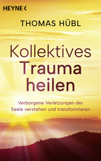 Kollektives Trauma heilen - Thomas Hübl - E-Book