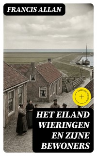 Het Eiland Wieringen en Zijne Bewoners - Francis Allan - E-Book