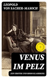 Venus im Pelz (Ein Erotik und BDSM Klassiker) - Leopold von Sacher-Masoch - E-Book