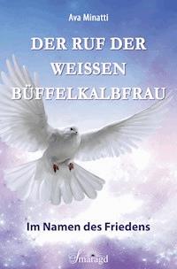 Der Ruf der weißen Büffelkalbfrau - Ava Minatti - E-Book