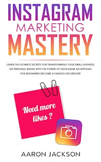 Instagram Marketing Mastery - Aaron Jackson - E-Book