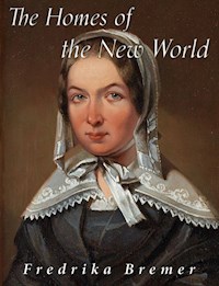 The Homes of the New World - Fredrika Bremer - E-Book