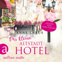 Das kleine Altstadthotel - Wege ins Glück, Band 1 (Ungekürzt) - Anne Labus - Hörbuch