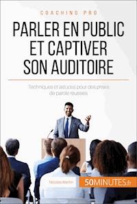 Parler en public et captiver son auditoire - Nicolas Martin - E-Book