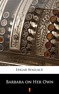 Barbara on Her Own - Edgar Wallace - E-Book