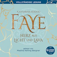 Faye - Herz aus Licht und Lava - Katharina Herzog - Hörbuch