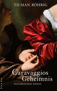 Caravaggios Geheimnis - Tilman Röhrig - E-Book