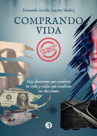 Comprando vida, un pacto mortal - Fernando Gastón Lozano Muñoz - E-Book