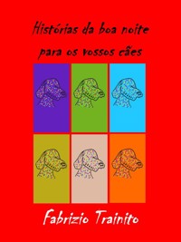 Histórias curtas da boa noite para os vossos Cães - Fabrizio Trainito - E-Book