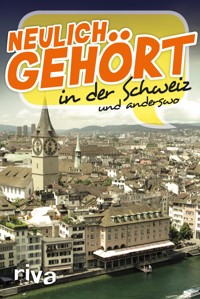 Neulich gehört in der Schweiz -  - E-Book