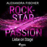 Liebe on Stage (Rockstar Passion 1) - Alexandra Fischer - Hörbuch