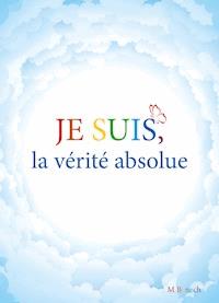 Je suis, la vérité absolue - Marie Benech - E-Book