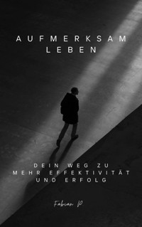 Aufmerksam Leben - Fabian Pscherer - E-Book